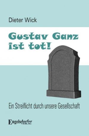 ISBN 9783869016757: Gustav Ganz ist tot! Ein Streiflicht durch unsere Gesellschaft