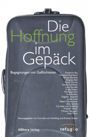 ISBN 9783869068039: Die Hoffnung im GepÃ¤ck: Begegnungen mit GeflÃ¼chteten Schelling, Cornelia von; Stickel, Andrea; Ani, Friedrich; Auerbach, Christine; Beil, Brigitte; Bardola, Nicola; DÃ¶rrie, Doris; Framhein, Gisela; Gorelik, Lena; Huber, Katja; Karl, Michaela; Kurban, Suli; Leupold, Dagmar; Loke, Lilian; Ostermaier, Albert; Scheib, Asta; Schley, Fridolin; Spengler, Tilman and Timm, Uwe