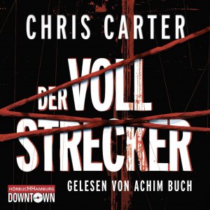 neues Hörbuch – Chris Carter – Der Vollstrecker