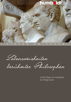 ISBN 9783869100050: Lebensweisheiten berühmter Philosophen - 4.000 Zitate von Aristoteles bis Wittgenstein