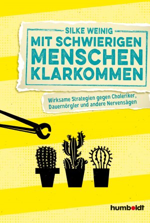 ISBN 9783869101118: Mit schwierigen Menschen klarkommen - Wirksame Strategien gegen Choleriker, Dauernörgler und andere Nervensägen