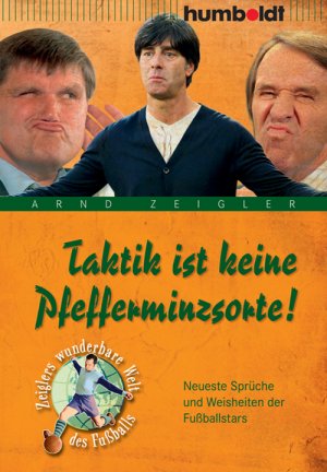 ISBN 9783869101880: Taktik ist keine Pfefferminzsorte! - Neueste Sprüche und Weisheiten der Fußballstars