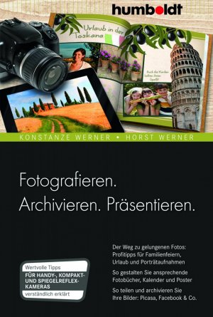 gebrauchtes Buch – Konstanze Werner – Fotografieren. Archivieren. Präsentieren.: Der Weg zu gelungenen Fotos: Profitipps für Familienfeiern, Urlaub und Porträtaufnahmen. So gestalten Sie Ihre Bilder: Picasa, facebook & Co