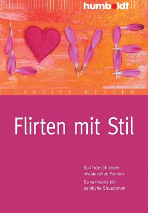 ISBN 9783869104690: Flirten mit Stil - So finde ich einen niveauvollen Partner. So vermeide ich peinliche Situationen