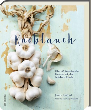 ISBN 9783869137148: Knoblauch – Über 65 fantasievolle Rezepte mit der beliebten Knolle