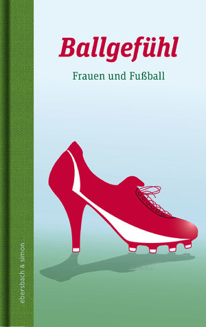 ISBN 9783869151618: Ballgefühl. Frauen und Fußball