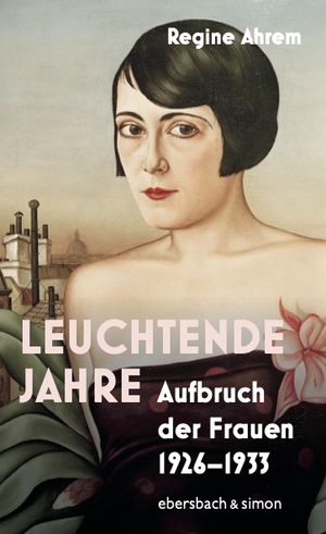 ISBN 9783869153100: Leuchtende Jahre | Aufbruch der Frauen 1926-1933 | Regine Ahrem | Buch | 336 S. | Deutsch | 2025 | Simon, Sascha | EAN 9783869153100