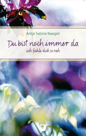 ISBN 9783869170701: Du bist noch immer da, ich fühle dich so nah