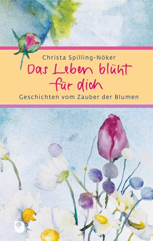 ISBN 9783869175980: Das Leben blüht für dich - Geschichten vom Zauber der Blumen