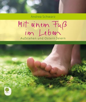 ISBN 9783869179315: Mit einem Fuß im Leben - Aufstehen und Ostern feiern