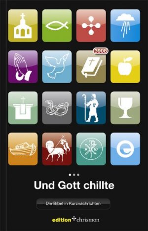 gebrauchtes Buch – Und Gott chillte: Die Bibel in Kurznachrichten: Die Bibel in Kurznachrichten. 3908 - Bibel (edition chrismon)