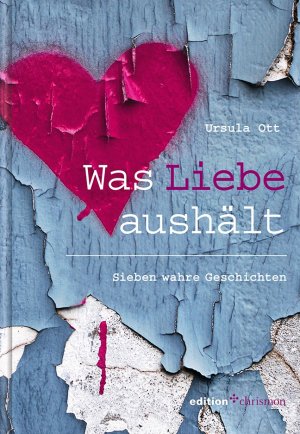 ISBN 9783869212593: Was Liebe aushält: Sieben wahre Geschichten (edition chrismon)