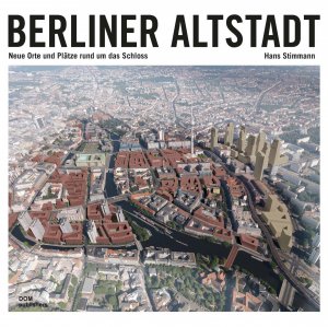 ISBN 9783869223841: Berliner Altstadt - Neue Orte und Plätze rund um das Schloss