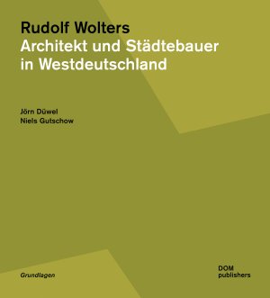 ISBN 9783869227658: Rudolf Wolters - Architekt und Städtebauer in Westdeutschland 1945 bis 1978 / Grundlagen Basics 112