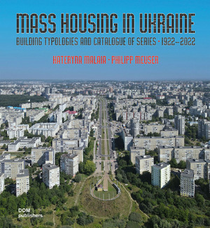 ISBN 9783869228310: Mass Housing in Ukraine – Building Typologies and Catalogue of Series 1922–2022