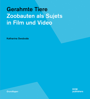 ISBN 9783869228426: Gerahmte Tiere - Zoobauten als Sujets in Film und Video