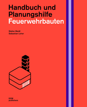 ISBN 9783869229195: Feuerwehrbauten. Handbuch und Planungshilfe | Stefan Meidl (u. a.) | Buch | Handbuch und Planungshilfe/Construction and Design Manual | 528 S. | Deutsch | 2025 | DOM Publishers | EAN 9783869229195