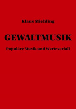 ISBN 9783869316055: Gewaltmusik - Populäre Musik und Werteverfall