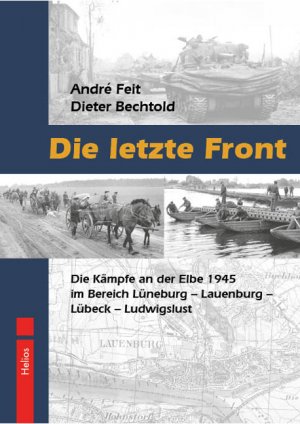 ISBN 9783869330556: Die letzte Front - Die Kämpfe an der Elbe 1945 im Bereich Lüneburg – Lauenburg – Lübeck – Ludwigslust