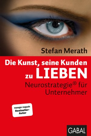 ISBN 9783869361765: Die Kunst, seine Kunden zu lieben - Neurostrategie® für Unternehmer