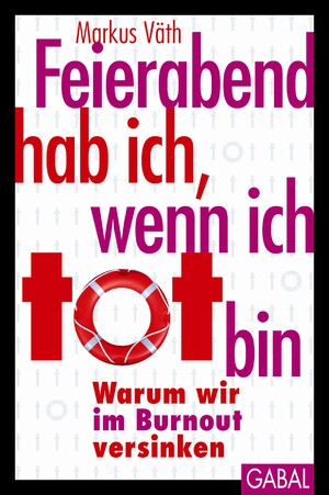 ISBN 9783869362311: Feierabend hab ich, wenn ich tot bin – Warum wir im Burnout versinken