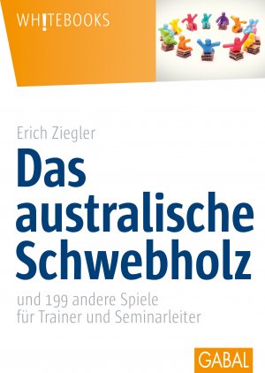 ISBN 9783869363479: Das australische Schwebholz und 199 andere Spiele für Trainer und Seminarleiter