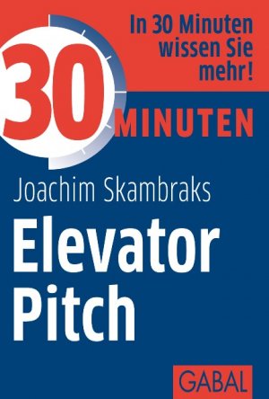 ISBN 9783869364179: 30 Minuten Elevator Pitch