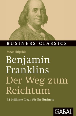 ISBN 9783869364445: Benjamin Franklins „Der Weg zum Reichtum“ - 52 brillante Ideen für Ihr Business