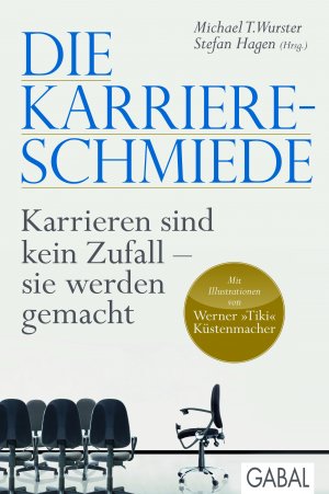 ISBN 9783869364803: Die Karriere-Schmiede - Karrieren sind kein Zufall - sie werden gemacht