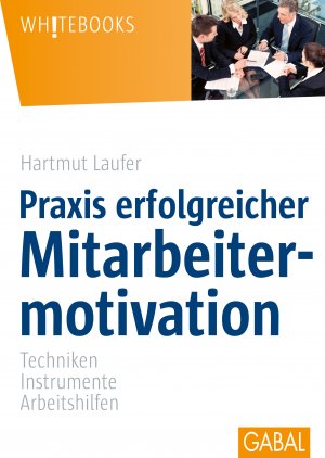 ISBN 9783869364827: Praxis erfolgreicher Mitarbeitermotivation - Techniken, Instrumente, Arbeitshilfen