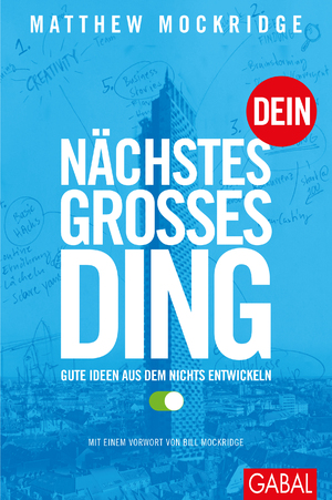 ISBN 9783869366920: Dein nächstes großes Ding – Gute Ideen aus dem Nichts entwickeln