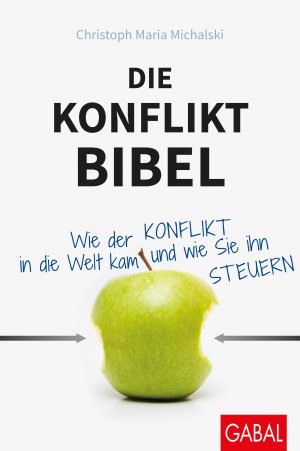 ISBN 9783869368290: Die Konflikt-Bibel - Wie der Konflikt in die Welt kam und wie Sie ihn steuern