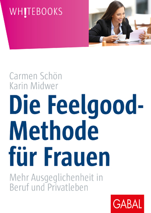 ISBN 9783869368399: Die Feelgood-Methode für Frauen - Mehr Ausgeglichenheit in Beruf und Privatleben