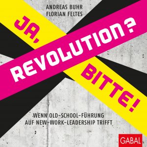 ISBN 9783869368627: Revolution? Ja, bitte! - Wenn Old-School-Führung auf New-Work-Leadership trifft