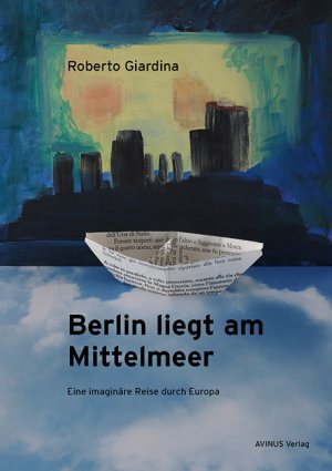 ISBN 9783869380513: Berlin liegt am Mittelmeer - Eine imaginäre Reise durch Europa