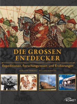 ISBN 9783869411316: Die großen Entdecker: Expeditionen, Forschungsreisen und Eroberungen Kerstin Viering and Roland Knauer