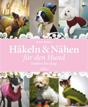 ISBN 9783869413532: Häkeln & Nähen für den Hund - Fashion for Dogs