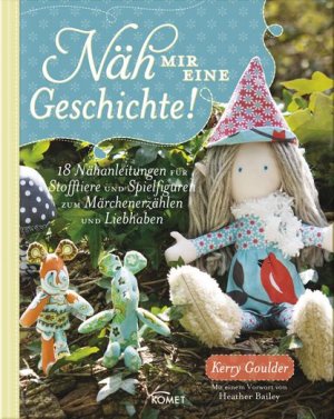 ISBN 9783869413938: Näh mir eine Geschichte - 18 Nähanleitungen für Stofftiere und Spielfiguren zum Märchenerzählen und LIebhaben