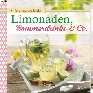 ISBN 9783869415116: Limonaden, Sommerdrinks & Co. - Gutes aus meiner Küche - Rund 50 köstliche, alkoholfreie Rezepte für jeden Geschmack