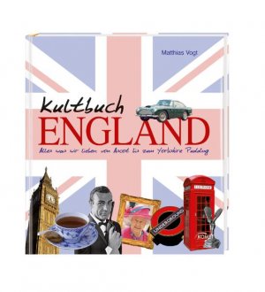 gebrauchtes Buch – Matthias Vogt – Kultbuch England - Alles was wir lieben: von Ascot bis zum Yorkshire Pudding