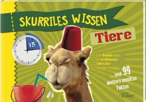 ISBN 9783869416892: Skurriles Wissen: Tiere - Ein Kamel kann in 15 Minuten 200 Liter Wasser trinken... und 99 weitere unnütze Fakten