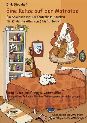 ISBN 9783869472072: Eine Katze auf der Matratze - Ein Spielbuch mit 101 Kontrabass-Stücken für Kinder im Alter von 6 bis 10 Jahren. Lieder - Jazz - Rock - Klassik - Improvisation. Zum größten Teil auch für den Kleingruppenunterricht geeignet