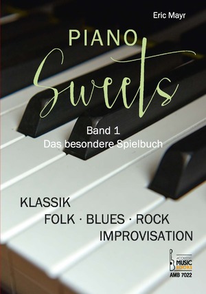 ISBN 9783869477220: Piano Sweets. Band 1. Das besondere Spielbuch. - Von Klassik und Folk bis Blues, Rock und Improvisation