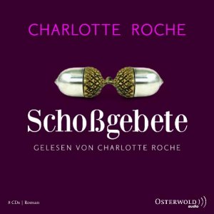 neues Hörbuch – Charlotte Roche – Schoßgebete - Ungekürzte Lesung   (8 CDs)