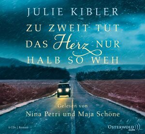 neues Hörbuch – Kibler, Julie, Petri – Zu zweit tut das Herz nur halb so weh. Ungekürzte Lesung. [6 Audio CDs]. Aus dem Amerikan. von Sonja Hauser. Regie: Margrit Osterwold.