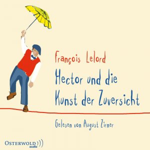 neues Hörbuch – François Lelord – Hector und die Kunst der Zuversicht (Hectors Abenteuer 8)