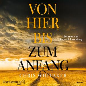 neues Hörbuch – Chris Whitaker – Von hier bis zum Anfang, 2 Audio-CD, 2 MP3, 2 Audio-CD