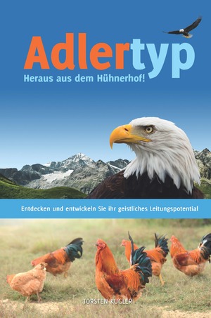 ISBN 9783869541587: Adlertyp - Heraus aus dem Hühnerhof! - Entdecken und entwickeln Sie ihr geistliches Leitungspotential