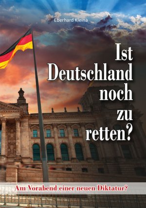 gebrauchtes Buch – Eberhard Kleina – Ist Deutschland noch zu retten? - Am Vorabend einer neuen Diktatur?