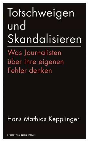 ISBN 9783869622842: Totschweigen und Skandalisieren – Was Journalisten über ihre eigenen Fehler denken